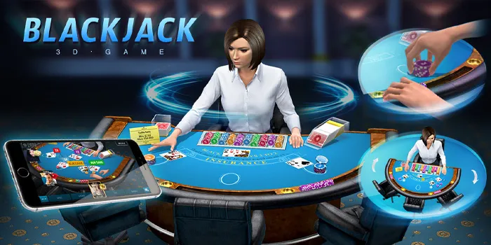 3D Blackjack - Rasakan Sensasi Kasino Nyata Dengan Fitur 3D Yang Mengagumkan