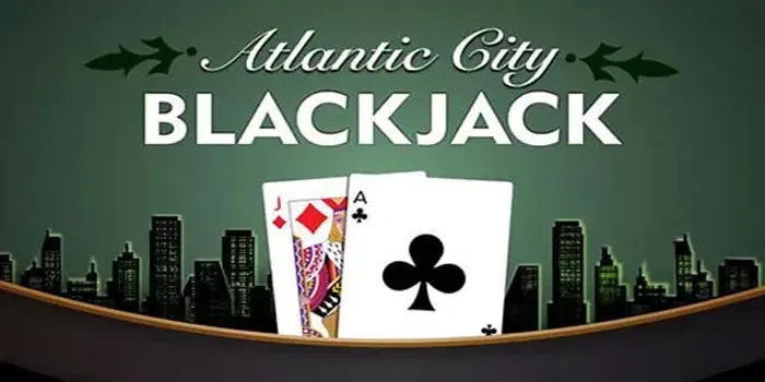 Atlantic-City-Blackjack---Menyelami-Dunia-Taruhan-Dengan-Gaya-Baru