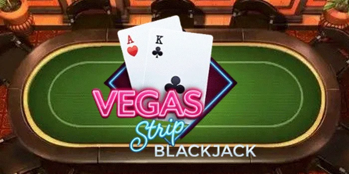 Vegas-Strip-Blackjack-Permainan-Kartu-Yang-Mengguncang-Dunia-Casino-Online