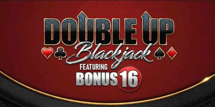 Double Up Blackjack - Strategi Cerdas Meningkatkan Taruhan Anda dengan Bonus 16