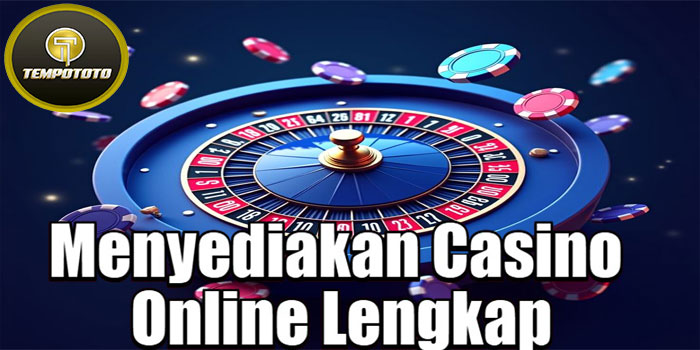 TEMPOTOTO - Menyediakan Casino Online Lengkap