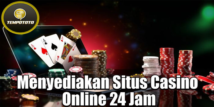 TEMPOTOTO - Menyediakan Situs Casino Online 24 Jam