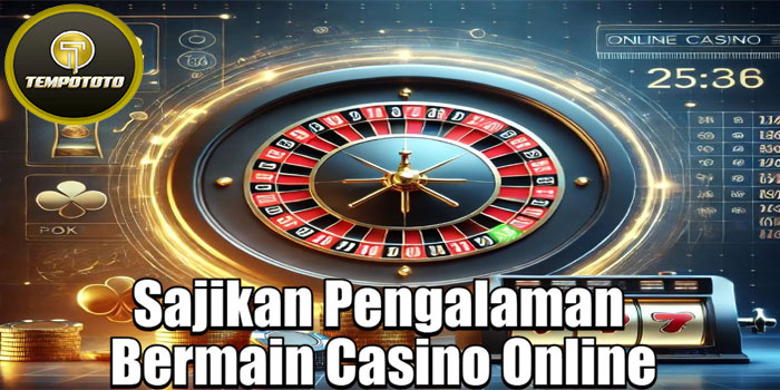TEMPOTOTO - Sajikan Pengalaman Bermain Casino Online